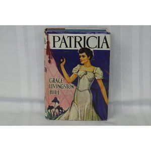 Patricia By Grace Livingston Hill: 1st Grosset & Dunlap Edition HC/DJ/1939